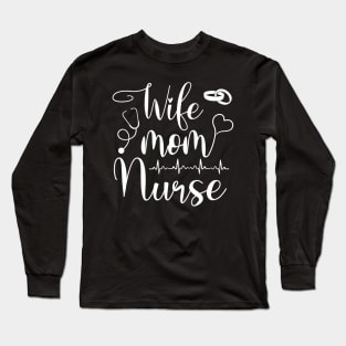 Mom Wife Nurse (LPN, BSN, RN, NP) Long Sleeve T-Shirt